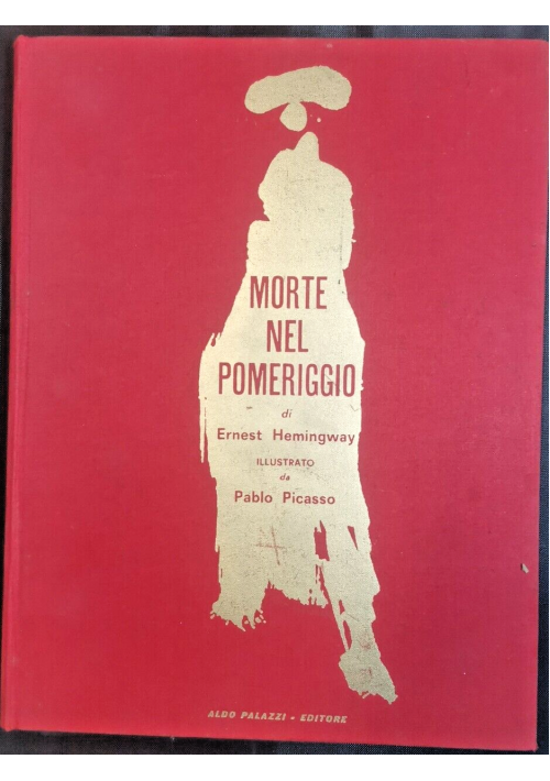 MORTE NEL POMERIGGIO di Ernest Hemingway ILLUSTRATO Pablo Picasso 1966 Libro
