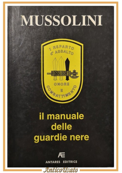 IL MANUALE DELLE GUARDIE NERE di Mussolini 1995 Antares Editrice Libro Fascismo