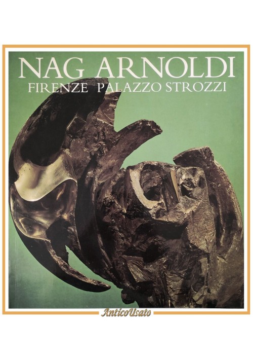 NAG ARNOLDI Palazzo Strozzi 1981 Editrice d'Arte Ghelfi Libro catalogo Mostra