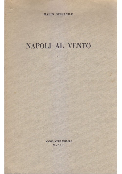NAPOLI AL VENTO di Mario Stefanile - Mario Mele Editore presum. anni '50