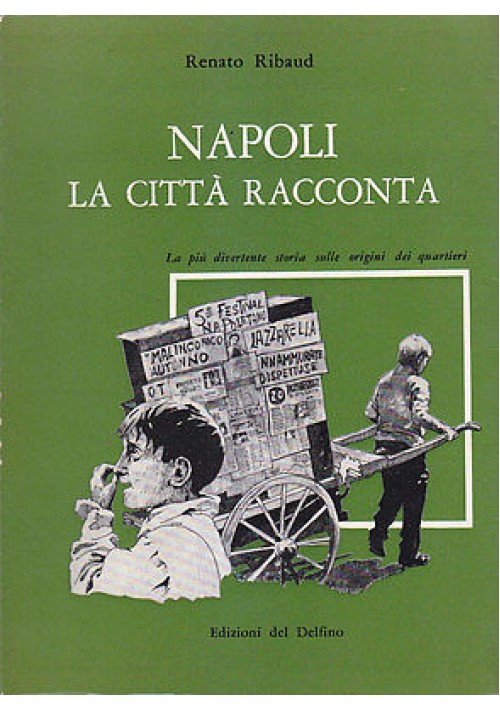 NAPOLI LA CITTà RACCONTA di Renato Ribaud 1978 edizioni del Delfino 