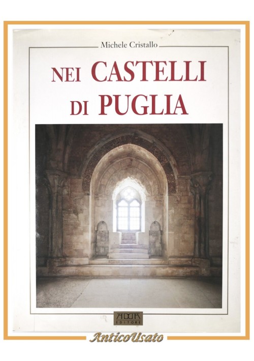 NEI CASTELLI DI PUGLIA di Michele Cristallo 1995 Mario Adda Libro Storia Locale