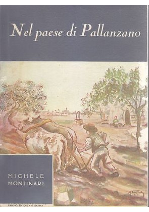 NEL PAESE DI PALLANZANO di Michele Montinari 1957 Pajano Editore 