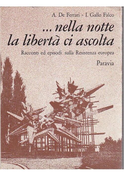 NELLA NOTTE LA LIBERTÀ CI ASCOLTA De Ferrari e Gallo Falco - episodi resistenza europea 1975