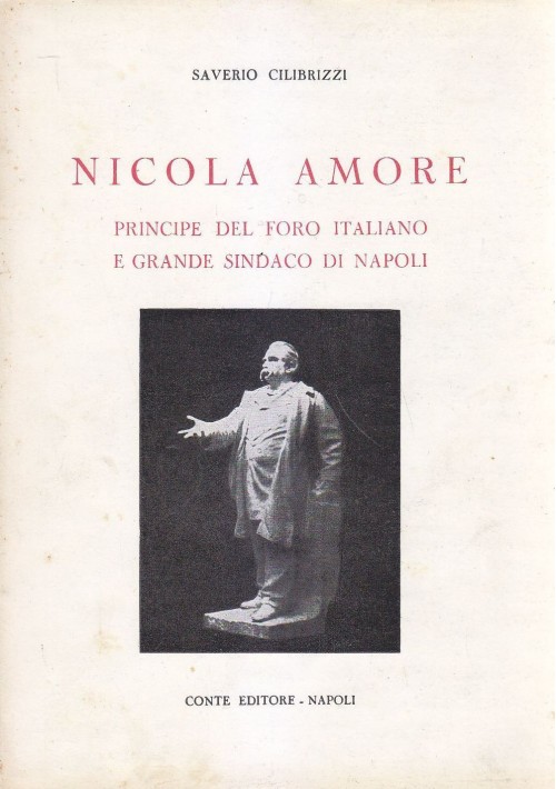 NICOLA AMORE PRINCIPE DEL FORO ITALIANO di Saverio Cilibrizzi - Conte editore