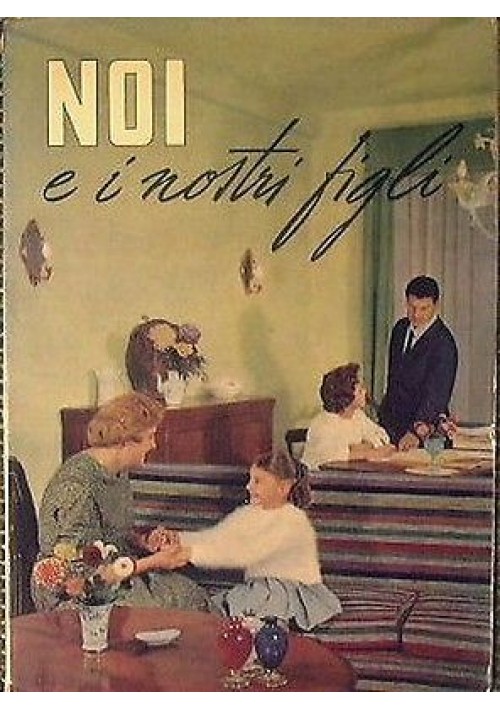 NOI E I NOSTRI FIGLI di Raymond Beach 1961 l'araldo discussioni sui problemi