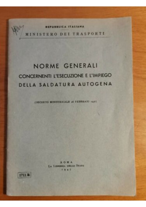 NORME GENERALI CONCERNENTI L'ESECUZIONE E IMPIEGO DELLA SALDATURA AUTOGENA 1947