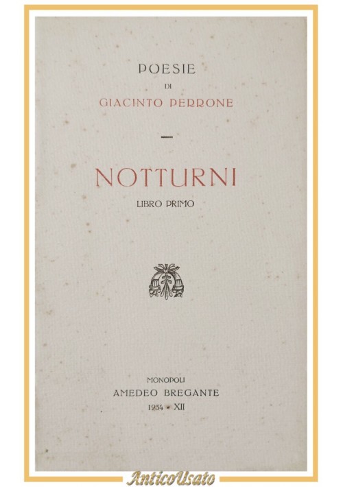 NOTTURNI Poesie di Giacinto Perrone Libro Primo 1934 Amedeo Bregante Monopoli