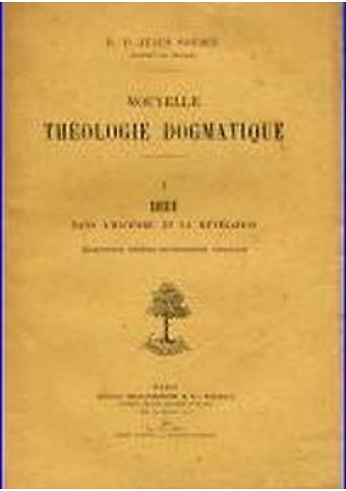 NOUVELLE THEOLOGIE DOGMATIQUE vol,I Dieu dans l’histoire et la rèvèlation 1909