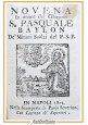 esaurito - NOVENA IN ONORE DEL GLORIOSO SAN PASQUALE BAYLON 1802  Paolo Severino Libro