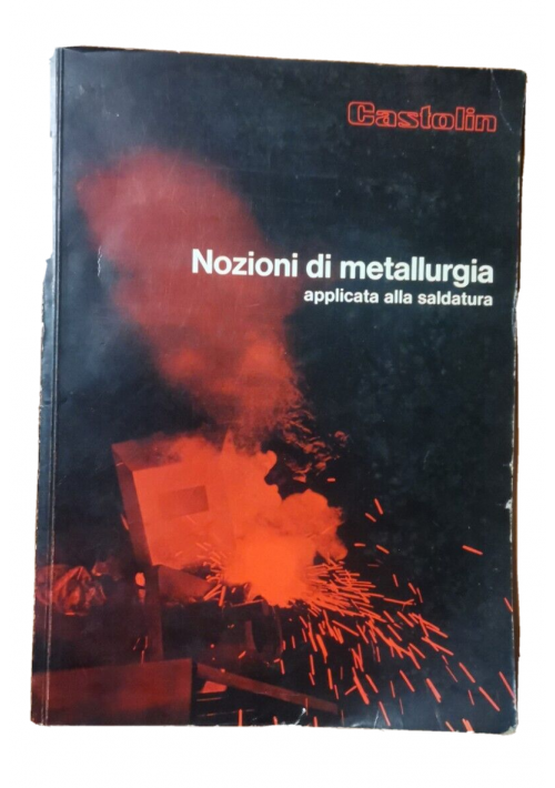 NOZIONI DI METALLURGIA APPLICATA ALLA SALDATURA Castolin Lausanne libro