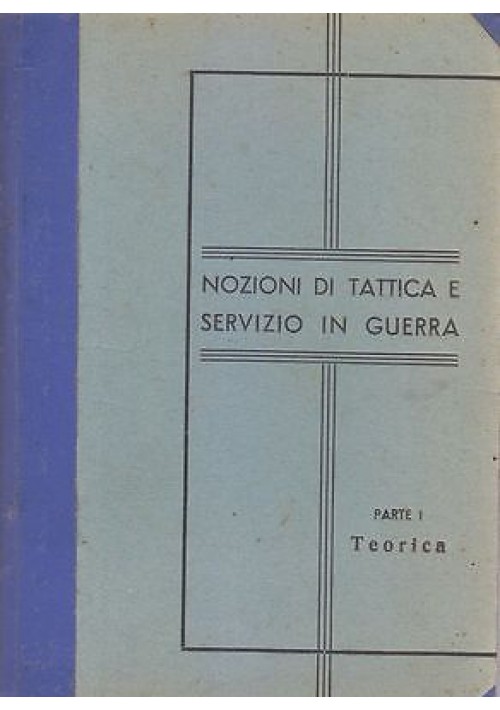 NOZIONI DI TATTICA E SERVIZIO IN GUERRA parte I teorica 1936 allievi ufficiali *