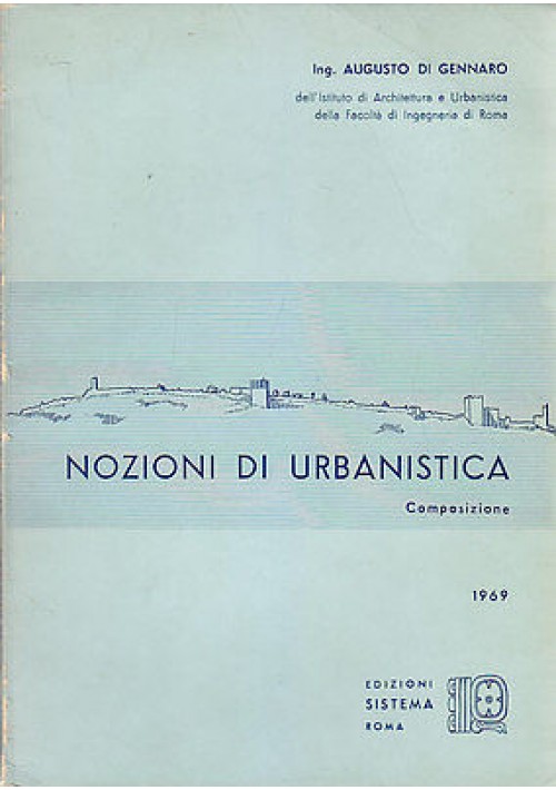 NOZIONI DI URBANISTICA composizione di Augusto Di Gennaro 1969 Edizioni Sistema 