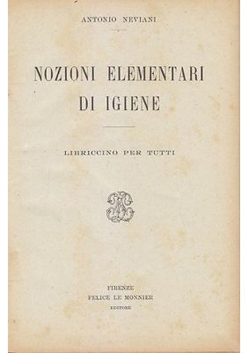 NOZIONI ELEMENTARI IGIENE LIBRICCINO PER TUTTI Antonio Neviani 1925 Le Monnier