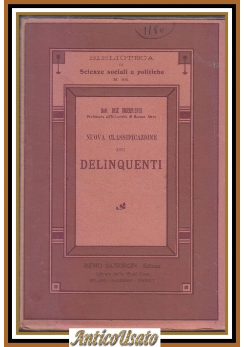 NUOVA CLASSIFICAZIONE DEI DELINQUENTI di Josè Ingegnieros 1907 Sandron Libro