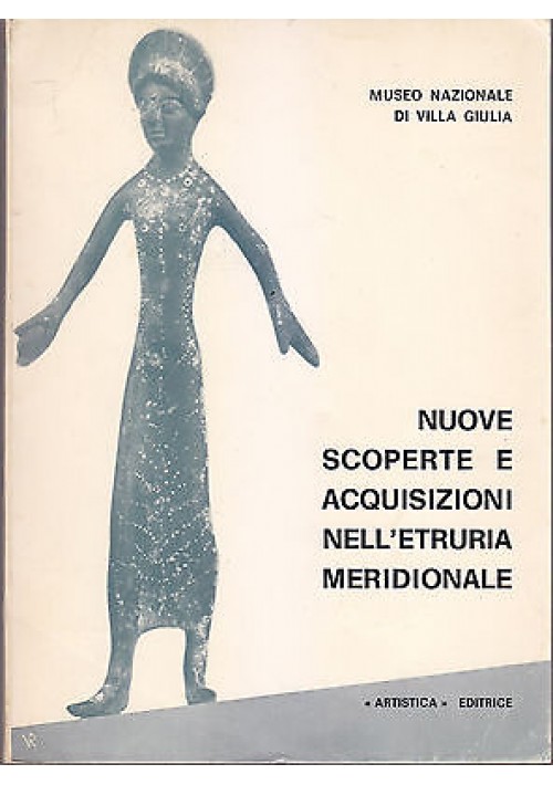 NUOVE SCOPERTE ED ACQUISIZIONI NELL ETRURIA MERIDIONALE 1975 museo Villa Manin