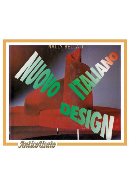 NUOVO DESIGN ITALIANO di Nally Bellati 1991 Rizzoli Editore libro arte