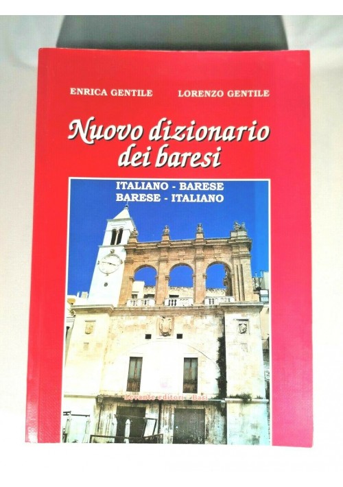 NUOVO DIZIONARIO DEI BARESI di Enrica e Lorenzo Gentile 2007 italiano libro 