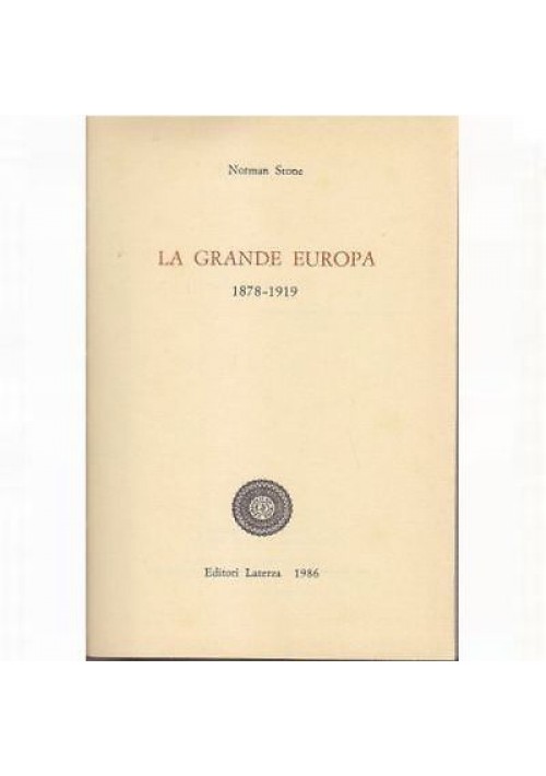 LA GRANDE EUROPA 1878 1919 di Norman Stone 1986  Laterza Libro