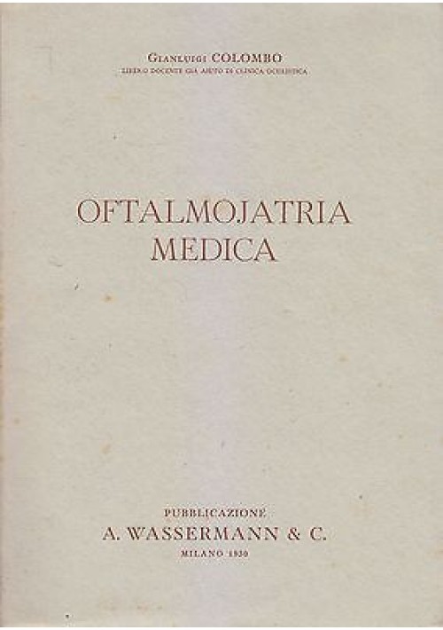 OFTALMOJATRIA MEDICA di Gianluigi Colombo - A.Wassermann e C. Editore 1950 - oculistica