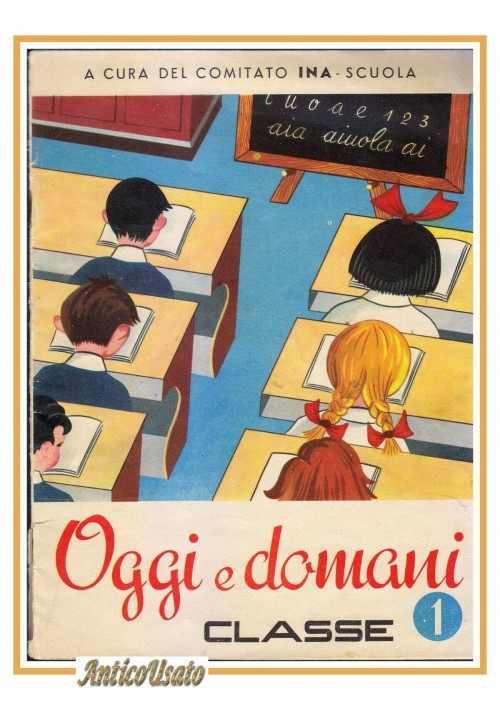 ESAURITO - OGGI E DOMANI classe prima 1 libro scolastico d'epoca vintage INA SCUOLA