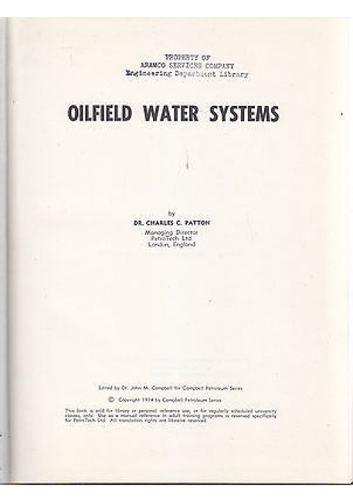 ESAURITO - OILFIELD WATER SYSTEMS di Charles C. Patton 1974 Campbell Petroleum Series 