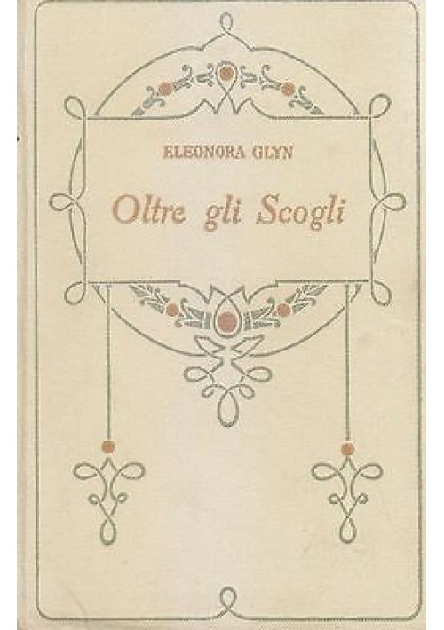 OLTRE GLI SCOGLI di Eleonora Glyn 1929  Adriano Salani editore