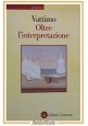 OLTRE L'INTERPRETAZIONE di Gianni Vattimo 2002 Laterza libro filosofia scritto