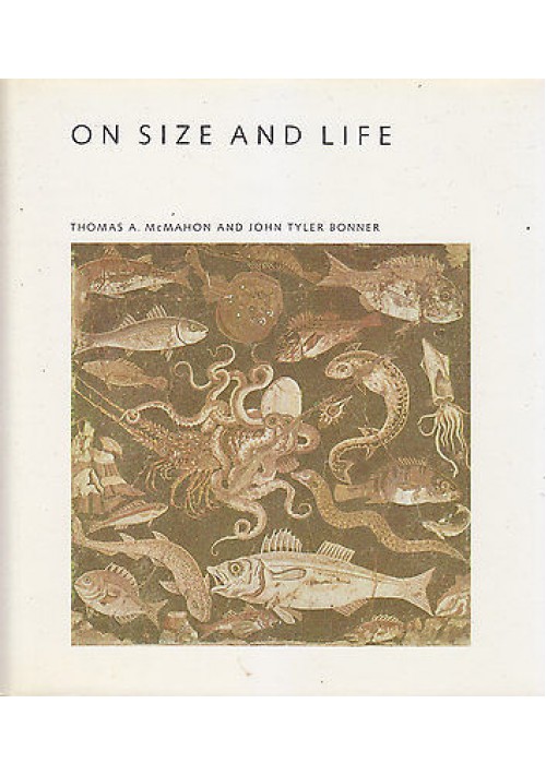 ESAURITO - ON SIZE AND LIFE di Thomas A. McMahon and John Tyler Bonner 1983 scientific book