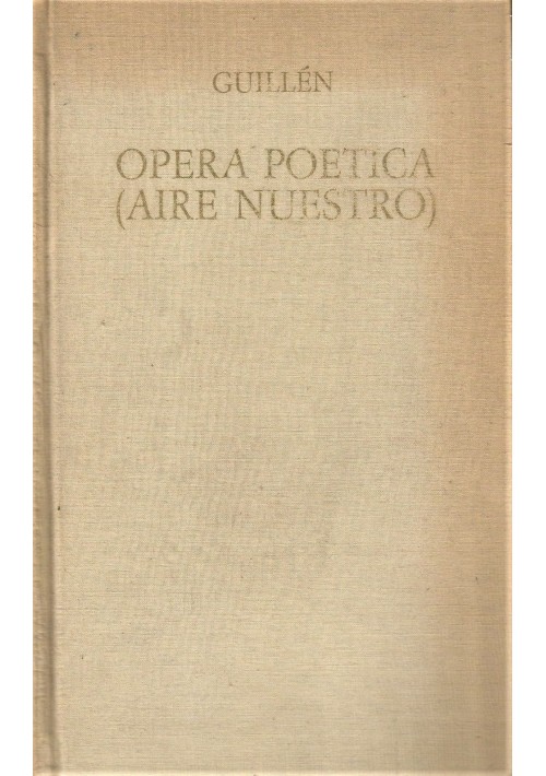 OPERA POETICA AIRE NUESTRO di Jorge Guillen 1972 Sansoni Editore *