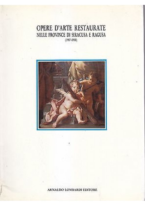 OPERE D’ARTE RESTAURATE a cura di Gioacchino Barbera 1989 Arnaldo Lombardi 