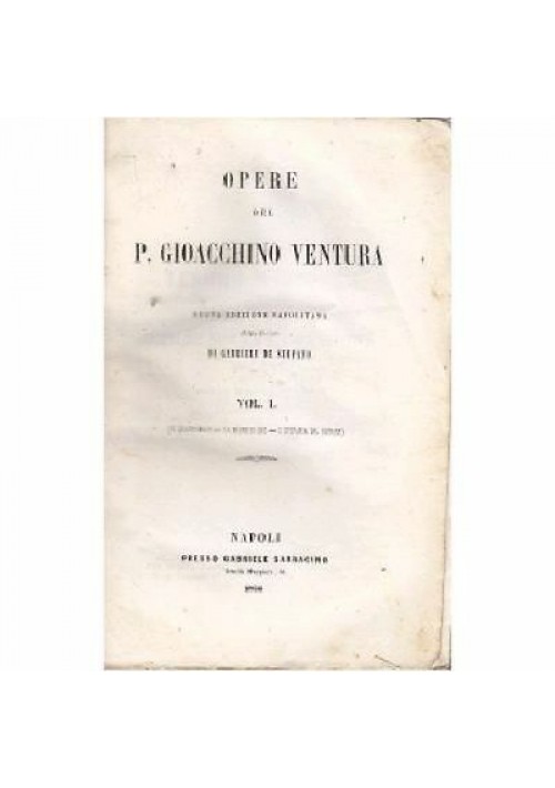 OPERE DEL PADRE GIOACCHINO VENTURA volume I - Gabriele Sarracino 1856 religione