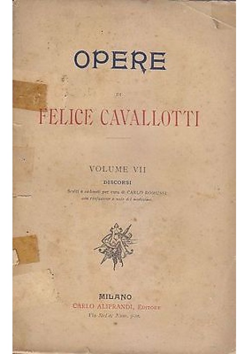 OPERE DI FELICE CAVALLOTTI VOL.VIII discorsi fine '800 Carlo Aliprandi editore