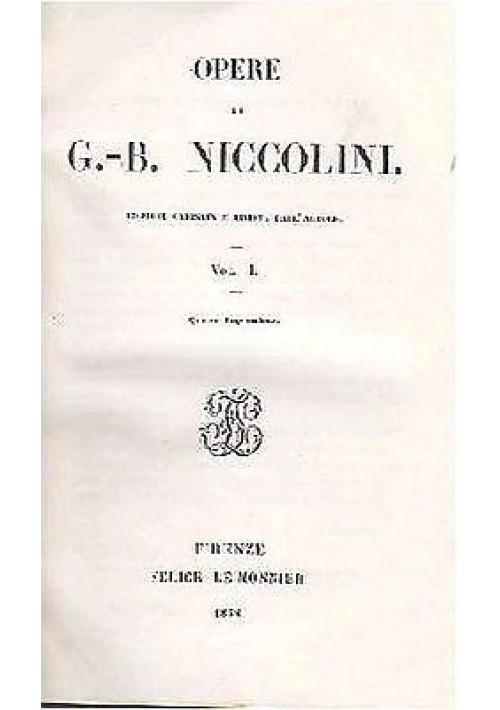 OPERE Volume I di Giovan Battista Nicolini 1858 Le Monnier libro antico tragedie