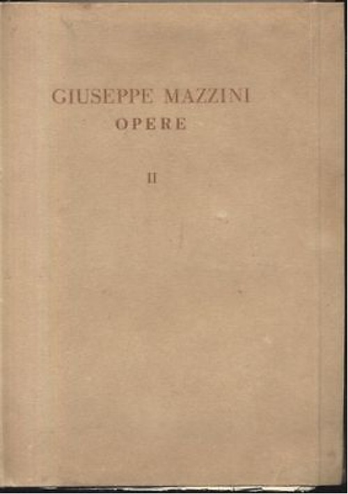 OPERE di Giuseppe Mazzini VOLUME II - a cura di Salvatorelli - Rizzoli 1939