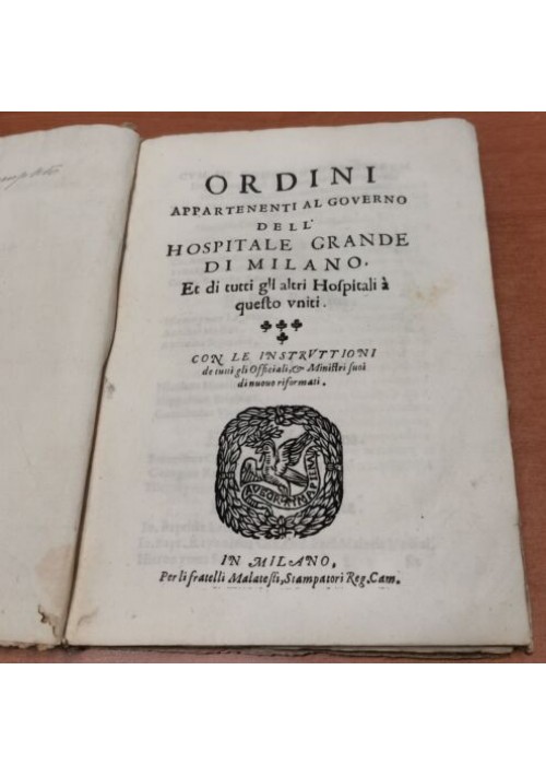 ORDINI APPARTENENTI AL GOVERNO DELL'HOSPITALE GRANDE DI MILANO 1642 Libro antico