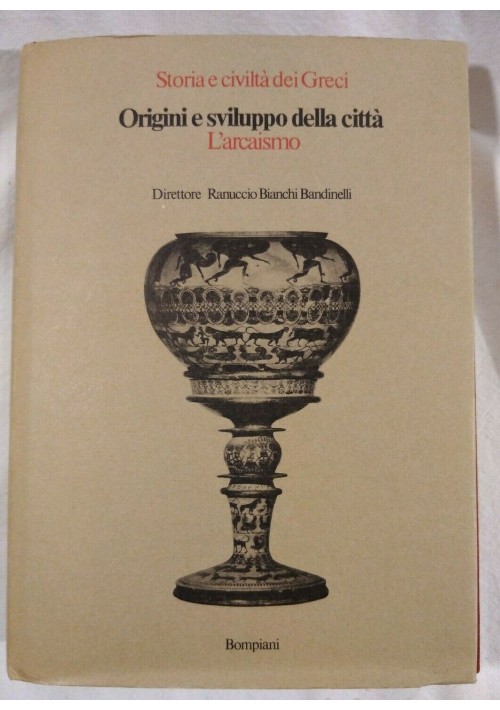 ORIGINI E SVILUPPO DELLA CITTÀ L'ARCAISMO Bompiani 1978 storia civiltà dei greci