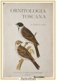 ESAURITO - ORNITOLOGIA TOSCANA di Paolo Savi Volume I 1959 Luciano Ferriani Libro uccelli
