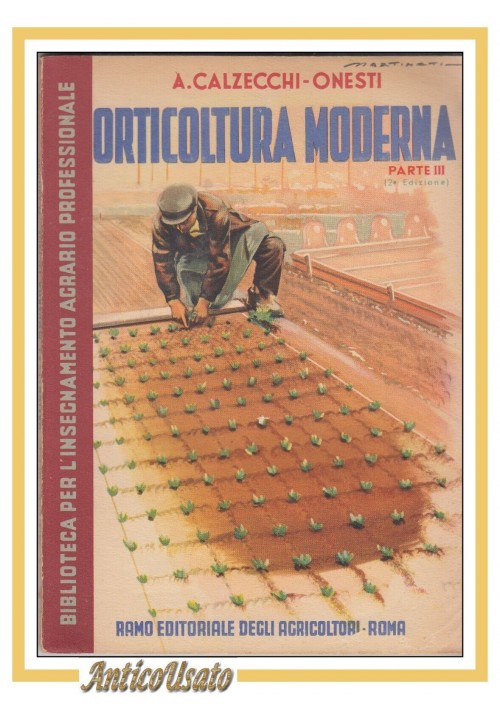 ORTICOLTURA MODERNA parte 3 di Calzecchi Onesti 1951 libro manuale agricoltori