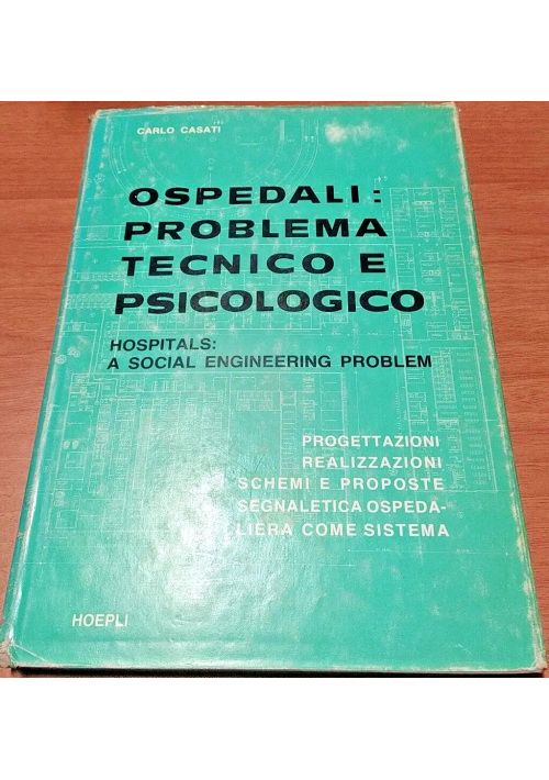 OSPEDALI PROBLEMA TECNICO E PSICOLOGICO di Carlo Casati 1980 Hoepli libro