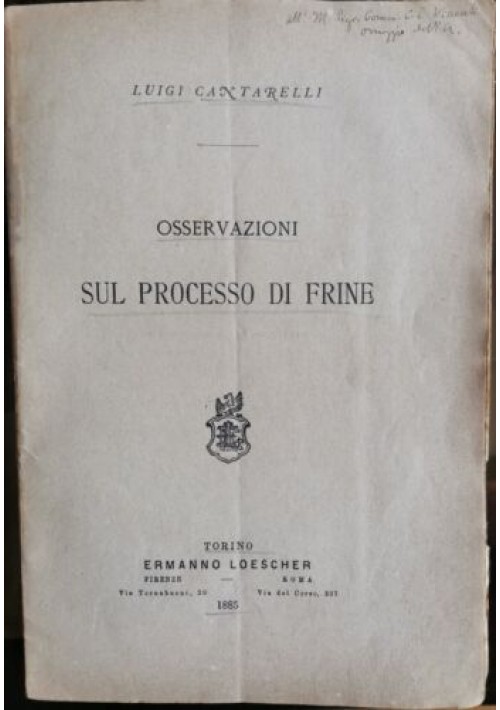 OSSERVAZIONI SUL PROCESSO DI FRINE di Luigi Cantarelli 1885 Loescher 