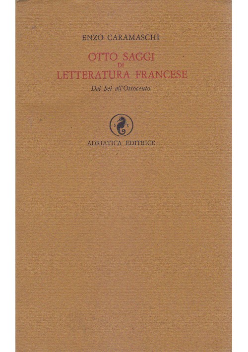 OTTO SAGGI DI LETTERATURA FRANCESE Enzo Caramaschi 1967 Adriatica *