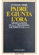 PADRE È GIUNTA L'ORA di Antonio Orbe 1986 Città Nuova Libro meditazione preghier