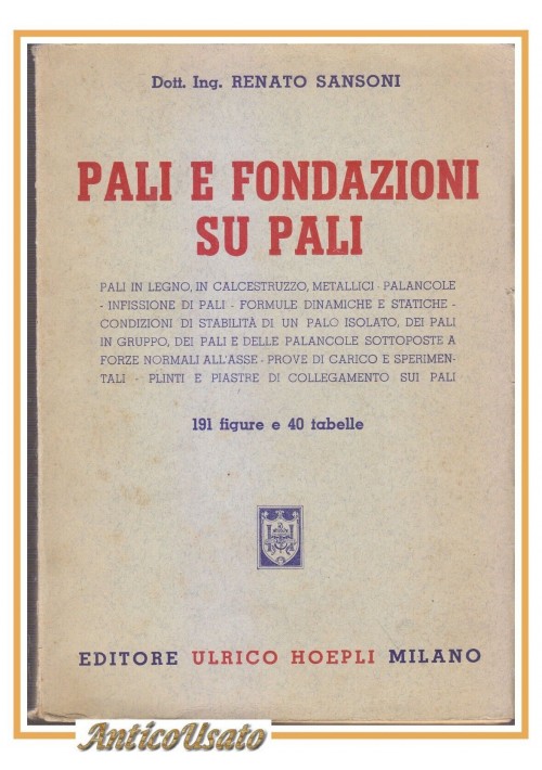 PALI E FONDAZIONI SU PALI di Renato Sansoni 1955 Hoepli libro ingegneria manuale