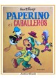PAPERINO E I CABALLEROS e AL POLO SUD di Walt Disney 1963 Mondadori Libro