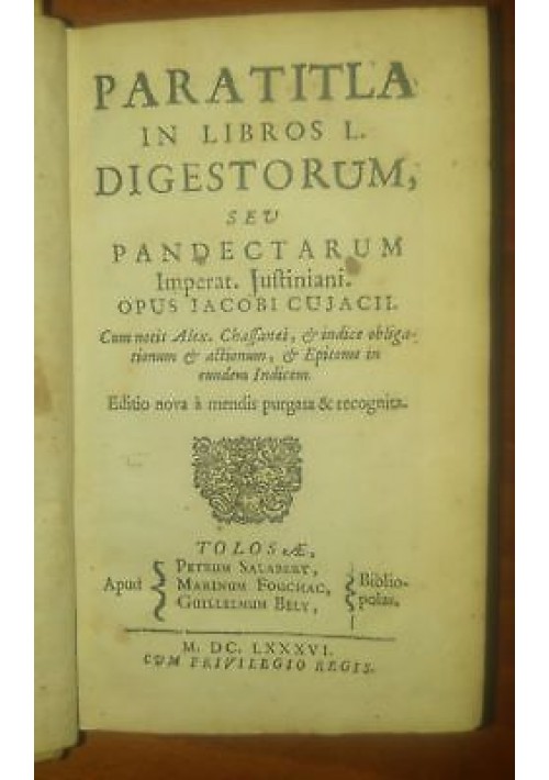 PARATITLA IN LIBROS L DIGESTORUM  Jacobi Cujacii 1686 Jacques Cujas Tolosa 