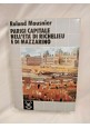 ESAURITO - PARIGI CAPITALE DELL'ETÀ DI RICHELIEU E MAZZARINO Mousinier 1983 Il Mulino