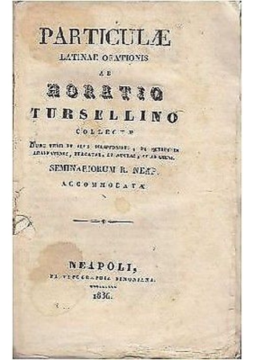 PARTICULAE LATINAE ORATIONIS di Horatio Tursellino 1836 ex tipographia Simoniana