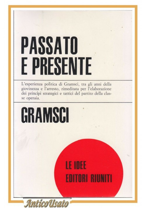 PASSATO E PRESENTE di Antonio Gramsci 1975 Editori Riuniti Libro Comunismo Saggi