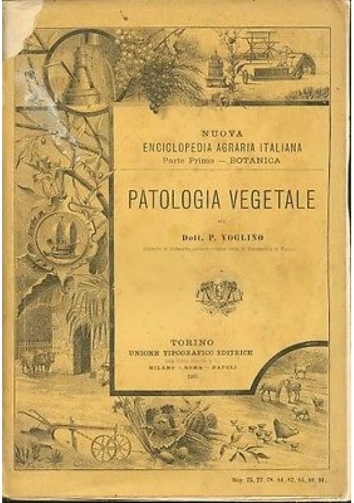 PATOLOGIA VEGETALE del Dott. P. Voglino 1905 UTET nuova enciclopedia agraria